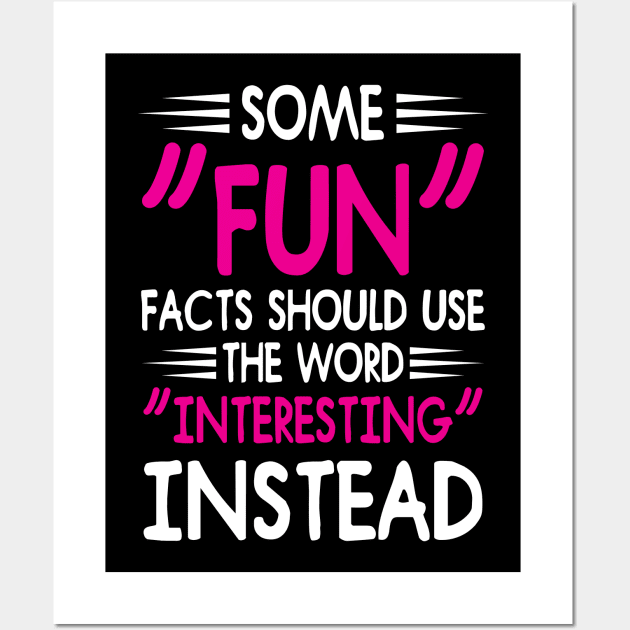 "FUN" facts should be "interesting" instead Wall Art by OnuM2018